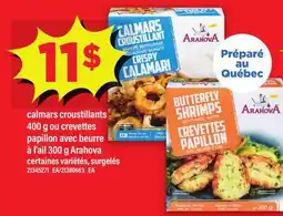 Maxi CALMARS CROUSTILLANTS, 400 G OU CREVETTES PAPILLON AVEC BEURRE À L'AIL, 300 G ARAHOVA offer