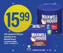 Maxi CAFÉ MOULU, 631-900 G OU CAPSULES, 30 UN. MAXWELL HOUSE offer