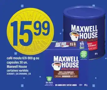 Maxi CAFÉ MOULU, 631-900 G OU CAPSULES, 30 UN. MAXWELL HOUSE offer