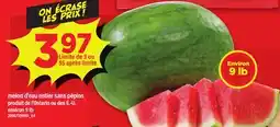 Maxi MELON D'EAU ENTIER SANS PÉPINS, 9 lb offer