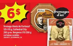 Maxi FROMAGE ALEXIS DE PORTNEUF, 125-170 G, CATHEDRAL CITY, 200 G OU BERGERON, 170/200 G offer