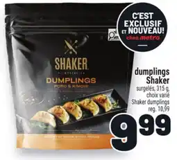Metro DUMPLINGS SHAKER | SHAKER DUMPLINGS offer