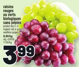 Metro RAISINS ROUGES OU VERTS BIOLOGIQUES SANS PÉPINS | ORGANIC RED OR GREEN SEEDLESS GRAPES offer
