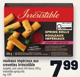 Metro ROULEAUX IMPÉRIAUX AUX CREVETTES IRRÉSISTIBLE | IRRÉSISTIBLE SPRING ROLLS offer