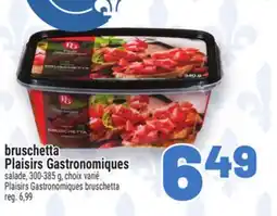 Metro BRUSCHETTA PLAISIRS GASTRONOMIQUES | PLAISIRS GASTRONOMIQUES BRUSCHETTA offer