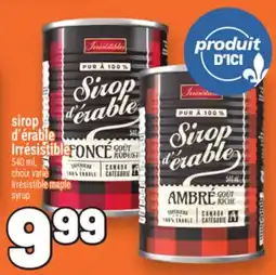 Metro SIROP D'ÉRABLE IRRÉSISTIBLE | IRRÉSISTIBLE MAPLE SYRUP offer