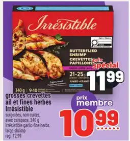 Metro GROSSES CREVETTES AIL ET FINES HERBES IRRÉSISTIBLE | IRRÉSISTIBLE GARLIC-FINE HERBS LARGE SHRIMP offer