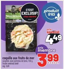 Metro COQUILLE AUX FRUITS DE MER | FROZEN SEAFOOD SHELL offer