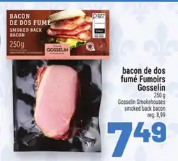 Metro BACON DE DOS FUMÉ FUMOIRS GOSSELIN | GOSSELIN SMOKEHOUSES SMOKED BACK BACON offer