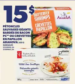 Provigo PÉTONCLES SAUVAGES GÉANTS BARDÉS DE BACON PC OU CREVETTES EN PAPILLON ARAHOVA offer