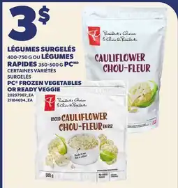 Provigo LÉGUMES SURGELÉS 400-750 G OU LÉGUMES RAPIDES 350-500 G PC | PC FROZEN VEGETABLES OR READY VEGGIE offer
