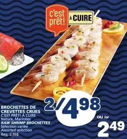 Marché Bonichoix C'EST PRÊT! À CUIRE RAW SHRIMP BROCHETTES offer