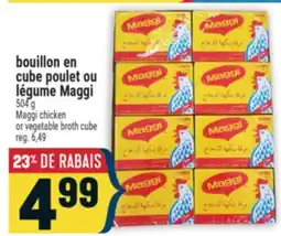Marché Adonis BOUILLON EN CUBE POULET OU LÉGUME MAGGI | MAGGI CHICKEN OR VEGETABLE BROTH CUBE offer