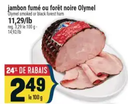 Marché Adonis JAMBON FUMÉ OU FORÊT NOIRE OLYMEL | OLYMEL SMOKED OR BLACK FOREST HAM offer