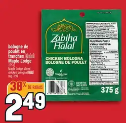 Marché Adonis BOLOGNE DE POULET EN TRANCHES HALAL MAPLE LODGE | MAPLE LODGE SLICED CHICKEN BOLOGNA offer