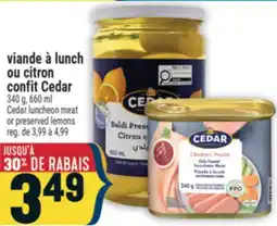 Marché Adonis VIANDE À LUNCH OU CITRON CONFIT CEDAR | CEDAR LUNCHEON MEAT OR PRESERVED LEMONS offer