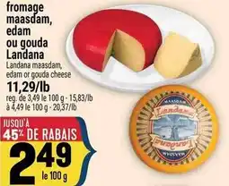 Marché Adonis LANDANA fromage maasdam, edam ou gouda offer