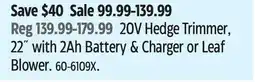 Canadian Tire Certified 20V Hedge Trimmer, 22 with 2Ah Battery & Charger or Leaf Blower offer