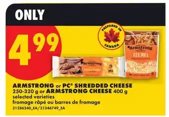 No Frills ARMSTRONG OR PC SHREDDED CHEESE, 250-320 G OR ARMSTRONG CHEESE, 400 G offer