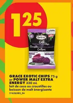 No Frills GRACE EXOTIC CHIPS, 75 G OR POWER MALT EXTRA ENERGY, 330 ML offer