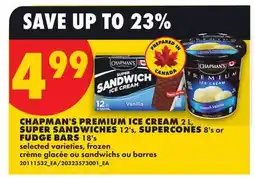 No Frills CHAPMAN'S PREMIUM ICE CREAM, 2 L, SUPER SANDWICHES, 12's, SUPERCONES, 8's or FUDGE BARS, 18's offer