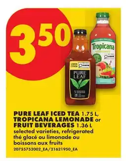 No Frills PURE LEAF ICED TEA, 1.75 L, TROPICANA LEMONADE or FRUIT BEVERAGES, 1.36 L offer