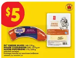 No Frills PC CHEESE SLICES, 140-170 G, PILLER'S KOLBASSA, 250 - 375 G OR SLICED PEPPERONI, 175/250 G offer