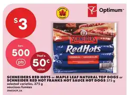 No Frills SCHNEIDERS RED HOTS OR MAPLE LEAF NATURAL TOP DOGS OR SCHNEIDER RED HOT FRANKS HOT SAUCE HOT DOGS offer
