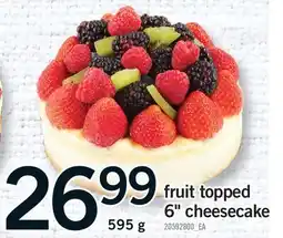 Fortinos FRUIT TOPPED 6 CHEESECAKE offer