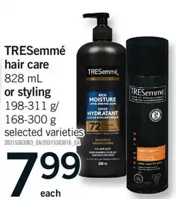 Fortinos TRESEMMÉ HAIR CARE, 828 ML OR STYLING, 198-311 G/ 168-300 G offer