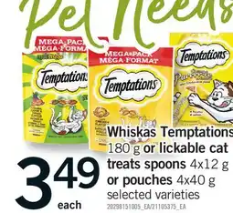 Fortinos WHISKAS TEMPTATIONS, 180 G OR LICKABLE CAT TREATS SPOONS, 4X12 G OR POUCHES, 4X40 G offer