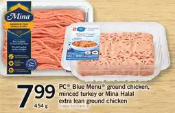 Fortinos PC BLUE MENU GROUND CHICKEN, MINCED TURKEY OR MINA HALAL EXTRA LEAN GROUND CHICKEN offer