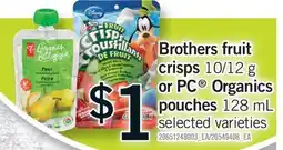 Fortinos BROTHERS FRUIT CRISPS, 10/12 G OR PC ORGANICS POUCHES offer