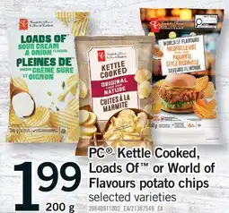 Fortinos PC KETTLE COOKED, LOADS OF OR WORLD OF FLAVOURS POTATO CHIPS offer