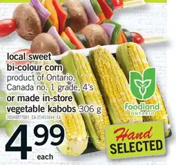 Fortinos LOCAL SWEET BI-COLOUR CORN OR MADE IN-STORE VEGETABLE KABOBS offer