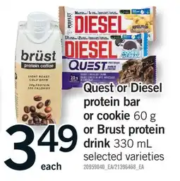 Fortinos QUEST OR DIESEL PROTEIN BAR OR COOKIE, 60 G OR BRUST PROTEIN DRINK, 330 ML offer