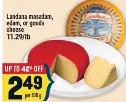 Marché Adonis Landana masadam, edam, or gouda cheese offer