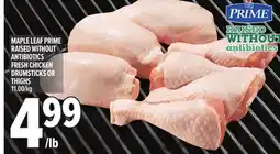 Metro MAPLE LEAF PRIME RAISED WITHOUT ANTIBIOTICS FRESH CHICKEN DRUMSTICKS OR THIGHS offer