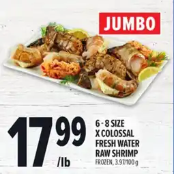 Metro 6 - 8 SIZE X COLOSSAL FRESH WATER RAW SHRIMP offer