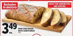 Metro FRONT STREET BAKERY RUSTIC CIABATTA BREAD offer