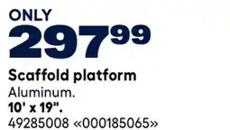 RONA 10' x 19 Scaffold platform offer