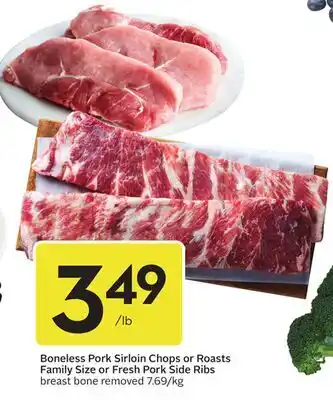 Sobeys Boneless Pork Sirloin Chops or Roasts Family Size or Fresh Pork Side Ribs offer