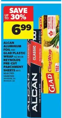 Real Canadian Superstore ALCAN ALUMINUM FOIL, 100', GLAD PLASTIC WRAP, 152 M OR REYNOLDS PRE-CUT PARCHMENT SHEETS, 40'S offer