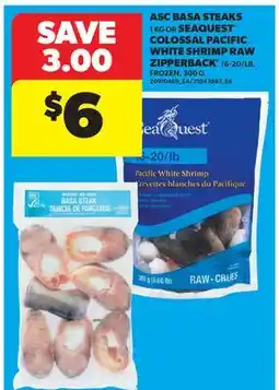 Real Canadian Superstore ASC BASA STEAKS, 1 KG OR SEAQUEST COLOSSAL PACIFIC WHITE SHRIMP RAW ZIPPERBACK , 16-20/LB, 300 G offer