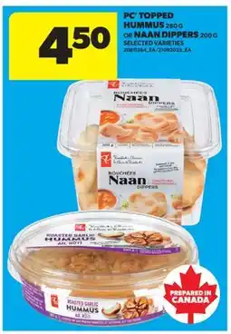 Real Canadian Superstore PC TOPPED HUMMUS, 210 G OR NAAN DIPPERS, 200 G offer