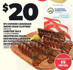 Independent Grocer IFC COOKED CANADIAN SNOW CRAB CLUSTERS, 500 G OR LOBSTER TAILS, 2-3 OZ, 4'S offer