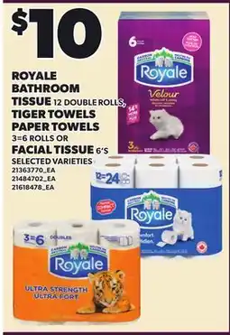 Loblaws ROYALE BATHROOM TISSUE, 12 DOUBLE ROLLS, TIGER TOWELS PAPER TOWELS, 3=6 ROLLS OR FACIAL TISSUE, 6'S offer
