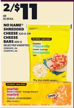 Loblaws NO NAME SHREDDED CHEESE, 320 G OR CHEESE BARS, 400 G offer