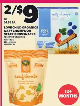 Loblaws LOVE CHILD ORGANICS OATY CHOMPS OR SEAFRIENDS SNACKS, 138/140 G offer
