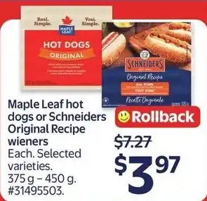 Walmart Maple Leaf hot dogs or Schneiders Original Recipe wieners offer